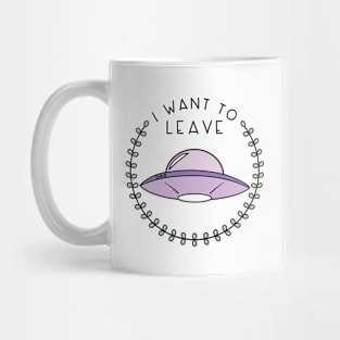 I Want to Leave (in Purple) Mug